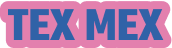 TEX MEX